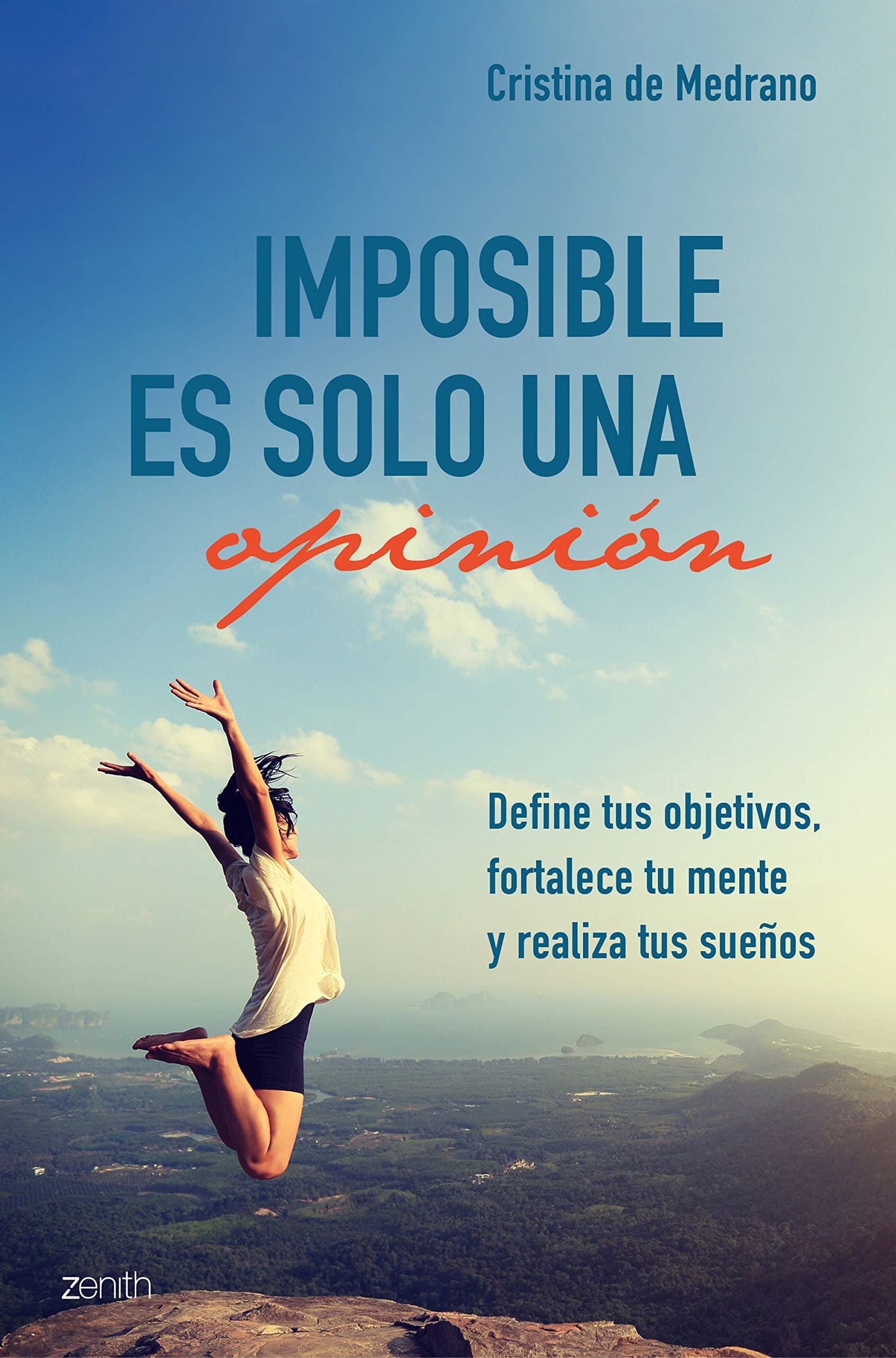 Portada de Imposible es solo una opinión: Define tus objetivos, fortalece tu mente y realiza tus sueños (Autoayuda y superación)