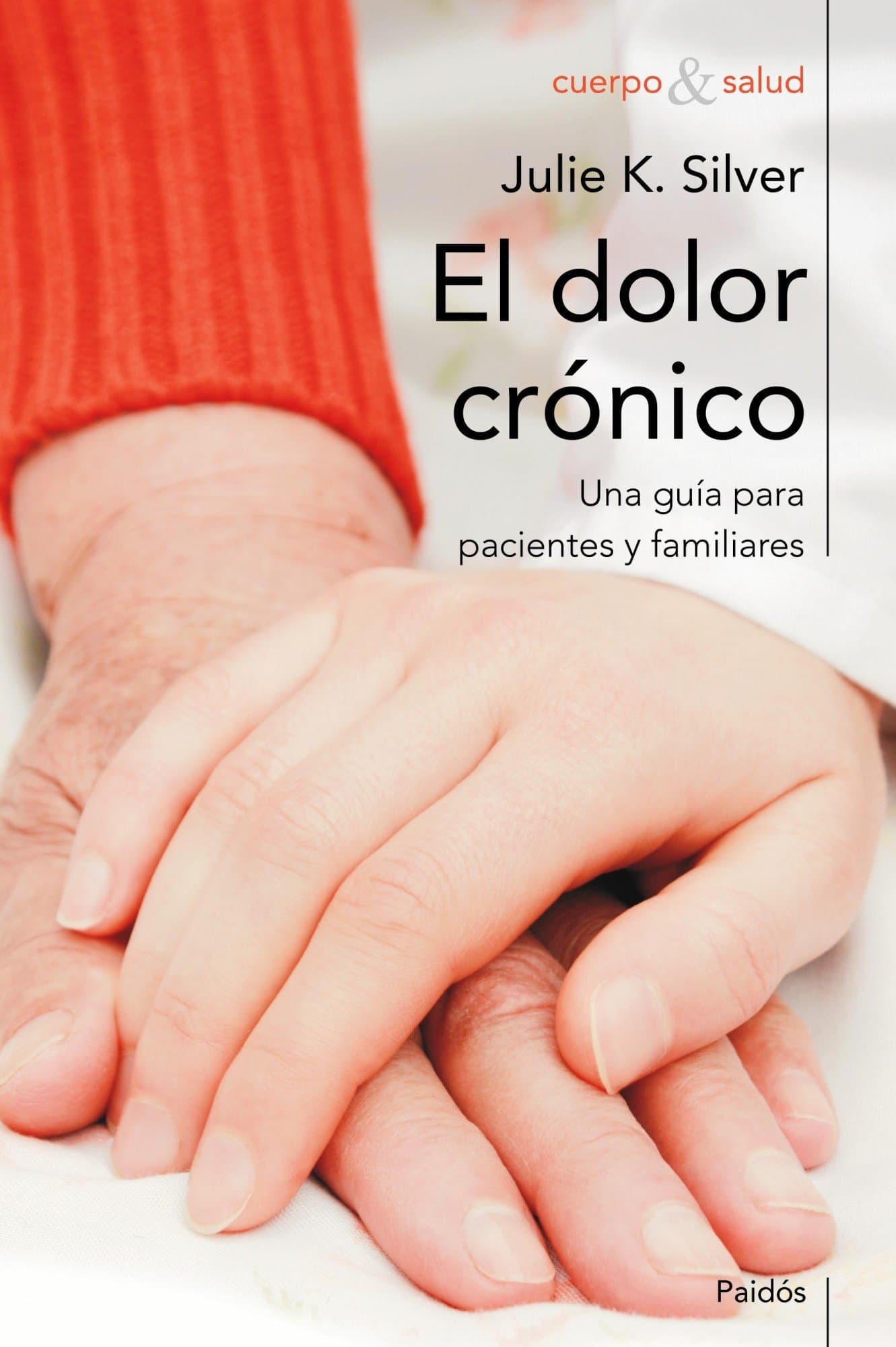 Portada de El dolor crónico: Una guía para familiares y pacientes (Cuerpo y Salud)