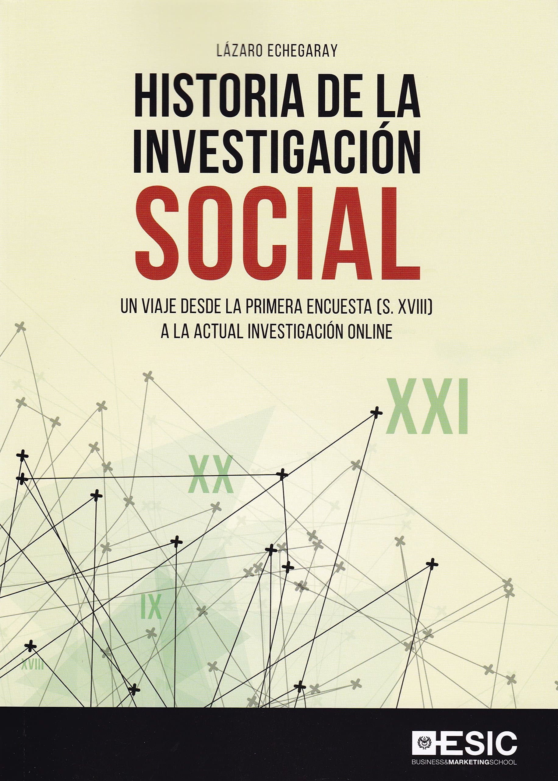 Portada de Historia de la investigación social. Un viaje desde la primera encuesta (S. XVII: Un viaje desde la primera encuesta (S. XVIII) a la actual investigación online (ESIC)