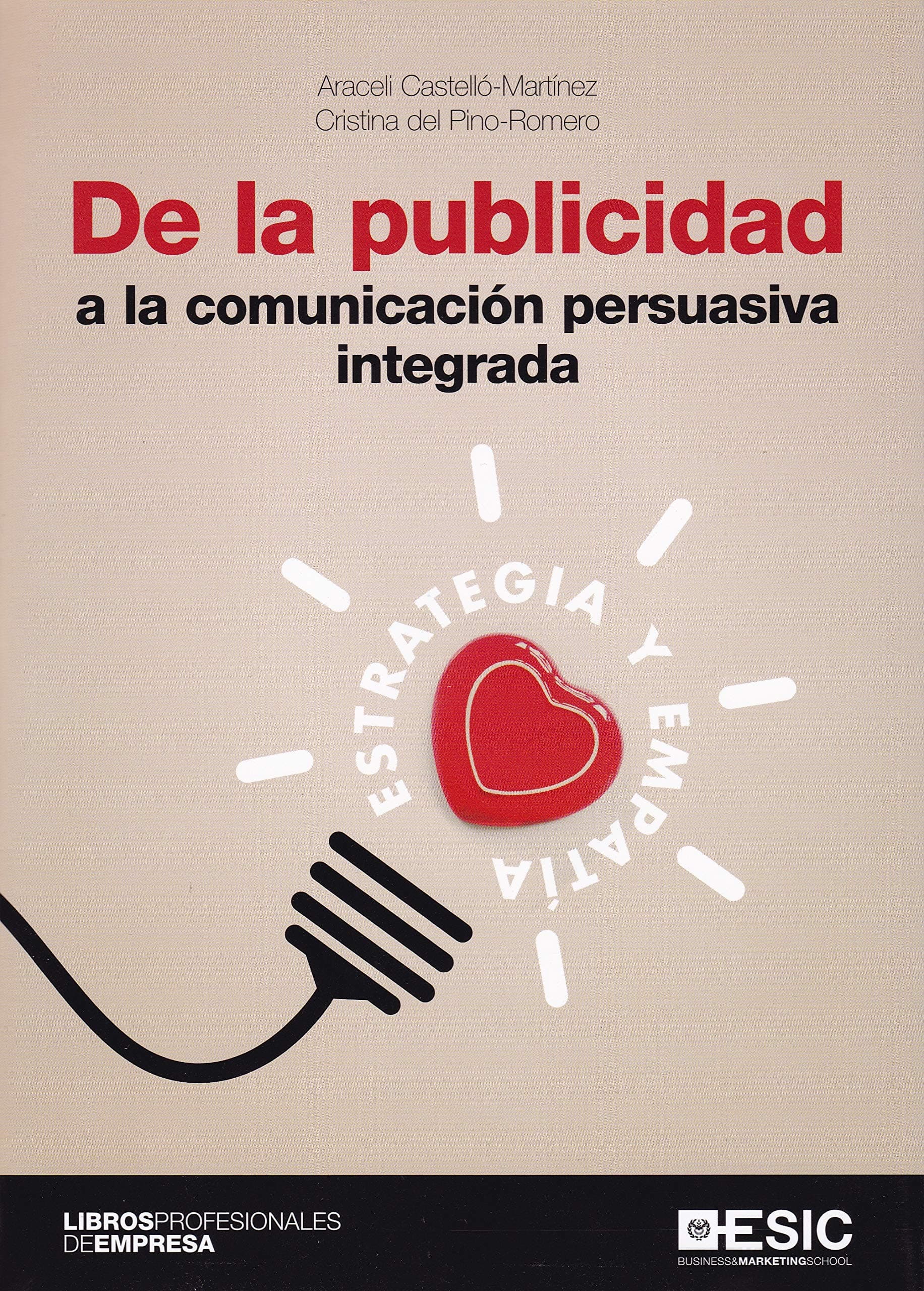 Portada de De la publicidad a la comunicación persuasiva integrada. Estrategia y empatía (ESIC)