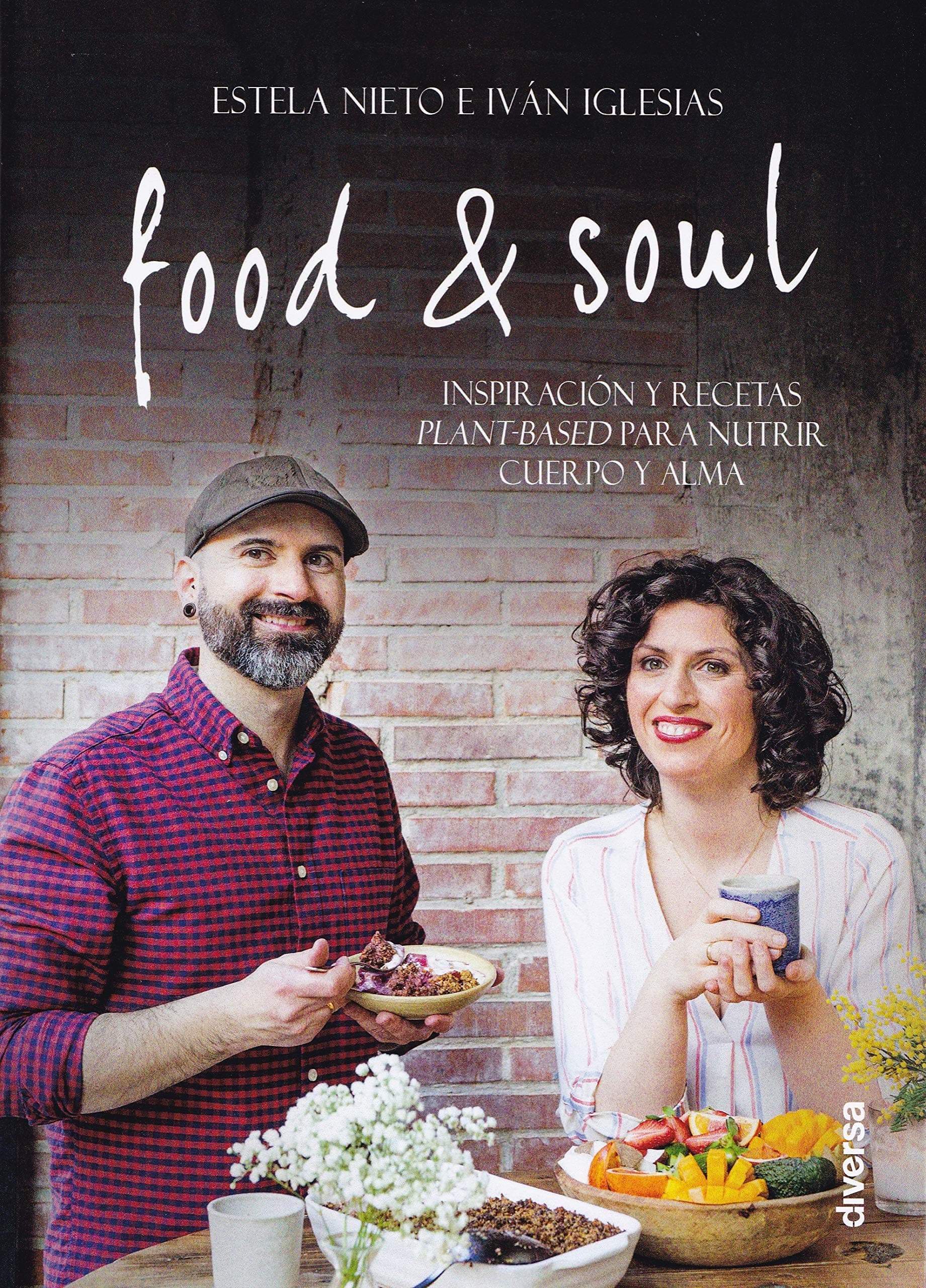 Portada de Food & Soul. Inspiración y recetas plant-based para nutrir cuerpo y alma: 7 (Cocina natural)
